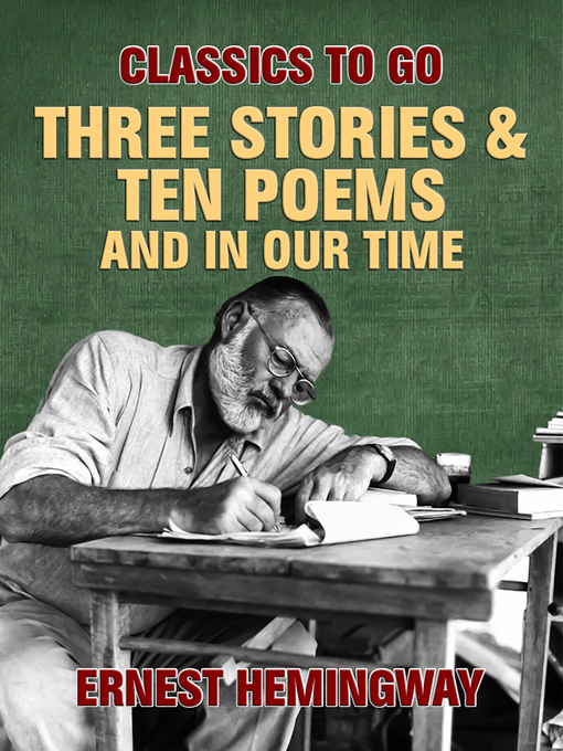 Title details for Three Stories & Ten Poems and In Our Time by Ernest Hemingway - Available